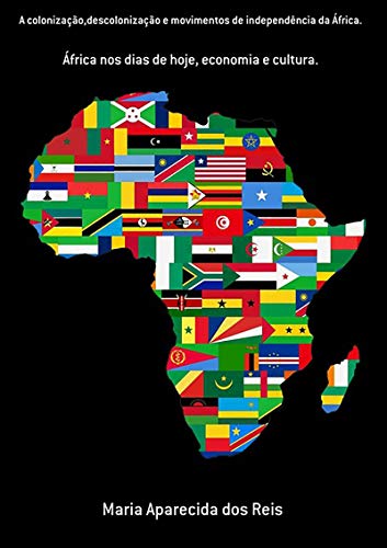 Capa do livro: A Colonização,Descolonização E Movimentos De Independência Da África. - Ler Online pdf