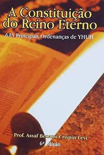 Capa do livro: A Constituição do Reino Eterno.: 613 Principais Ordenanças de YHUH. - Ler Online pdf