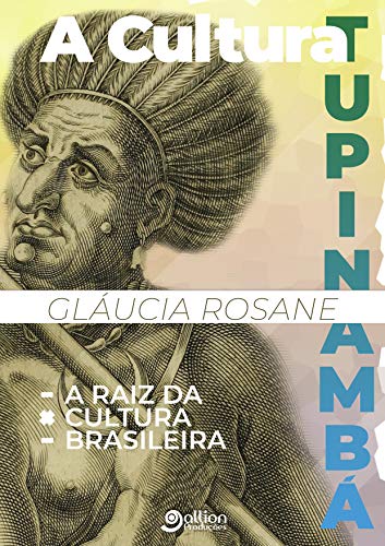 Capa do livro: A Cultura Tupinambá: A Raiz da Cultura Brasileira - Ler Online pdf