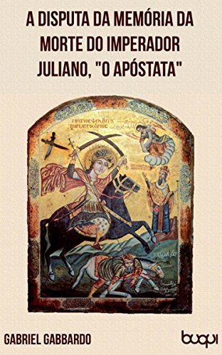 Capa do livro: A disputa da memória da morte do imperador Juliano, o Apóstata - Ler Online pdf