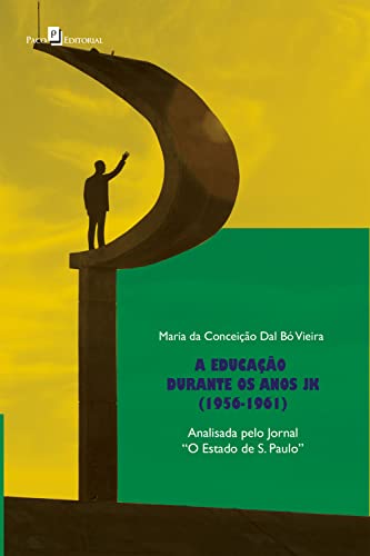Livro PDF A educação durante os anos JK (1956-1961): Analisada pelo jornal “O Estado de S. Paulo”
