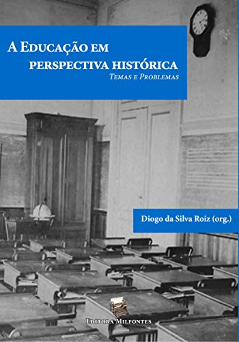 Capa do livro: A Educação em Perspectiva Histórica: temas e problemas - Ler Online pdf