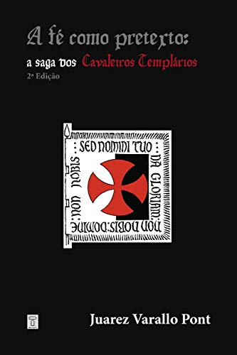 Capa do livro: A Fé como Pretexto: a Saga dos Cavaleiros Templários - Ler Online pdf