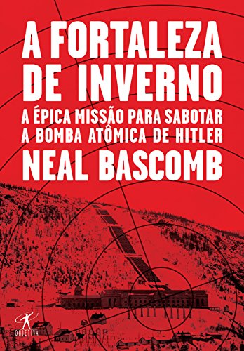 Capa do livro: A fortaleza de inverno: A épica missão para sabotar a bomba atômica de Hitler - Ler Online pdf