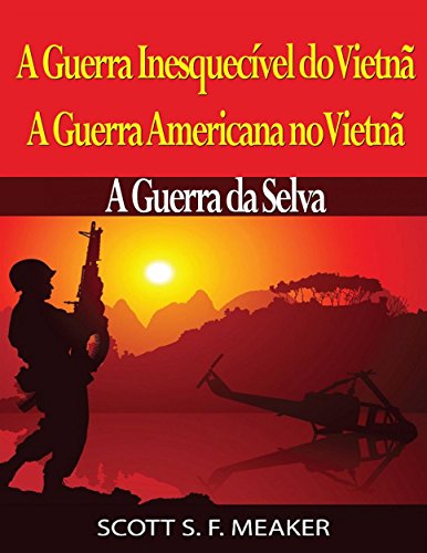 Livro PDF: A Guerra Inesquecível Do Vietnã: A Guerra Americana No Vietnã – A Guerra Da Selva