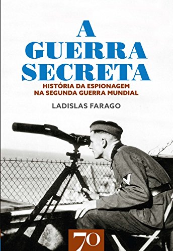 Livro PDF A Guerra Secreta – História da Espionagem na II Guerra Mundial