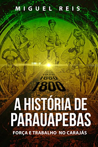 Livro PDF A História de Parauapebas: Força e Trabalho no Carajás