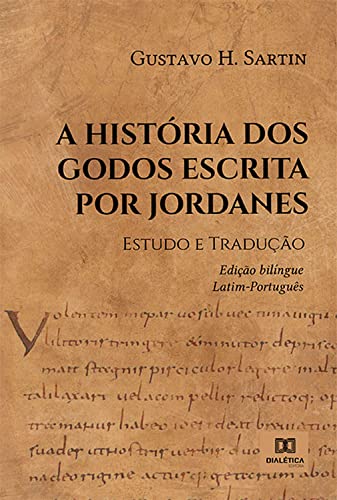 Capa do livro: A História dos Godos escrita por Jordanes: Estudo e Tradução. – edição bilíngue Latim-Português - Ler Online pdf