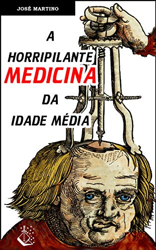 Livro PDF A Horripilante Medicina da Idade Média