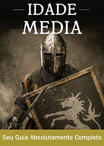 Livro PDF: A Idade Média: Um guia completo para a história da Europa, desde a queda do império romano ocidental passando pela peste negra até o início do Renascimento