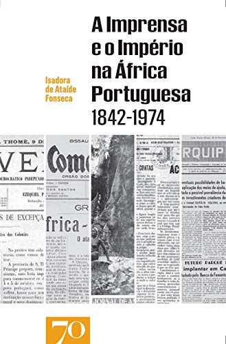 Capa do livro: A Imprensa e o Império na África Portuguesa (1842-1974) - Ler Online pdf