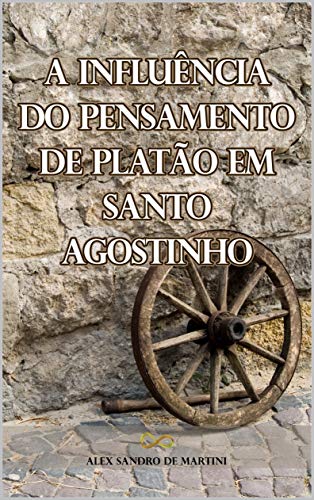 Capa do livro: A INFLUÊNCIA DE PLATÃO NO PENSAMENTO DE SANTO AGOSTINHO - Ler Online pdf