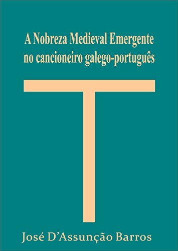 Livro PDF A Nobreza Medieval Emergente no cancioneiro galego-português