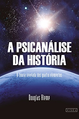 Livro PDF A Psicanálise da História: A teoria relevada dos quatro elementos