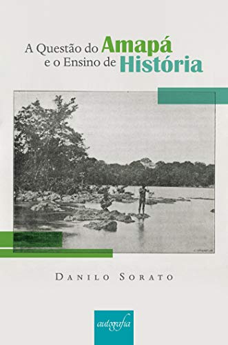 Capa do livro: A questão do Amapá e o ensino de história - Ler Online pdf