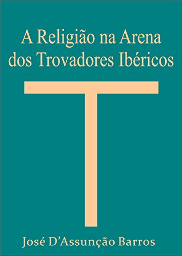 Capa do livro: A Religião na Arena dos Trovadores Ibéricos - Ler Online pdf