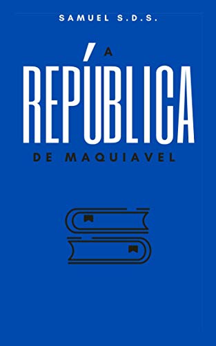 Capa do livro: A REPÚBLICA DE MAQUIAVEL - Ler Online pdf