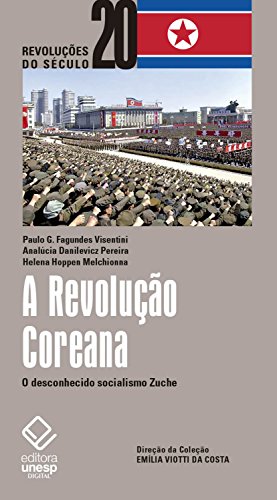 Capa do livro: A Revolução Coreana: O desconhecido socialismo Zuche (Revoluções do século 20) - Ler Online pdf
