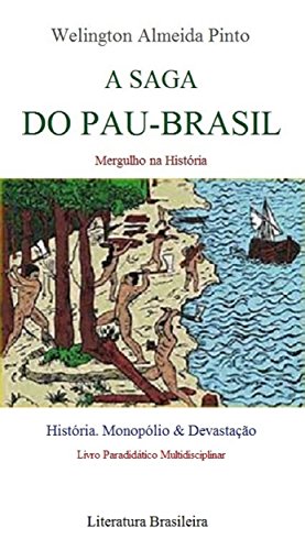 Capa do livro: A SAGA DO PAU-BRASIL (História do Brasil Livro 1) - Ler Online pdf