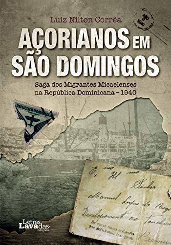 Capa do livro: Açorianos em São Domingos: Saga dos Migrantes Micaelenses na República Dominicana – 1940 - Ler Online pdf