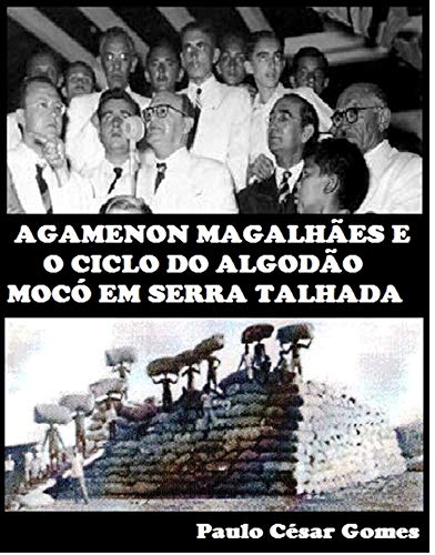 Livro PDF Agamenon Magalhães e o ciclo o algodão mocó em Serra Talhada