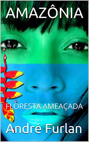 Livro PDF AMAZÔNIA: FLORESTA AMEAÇADA
