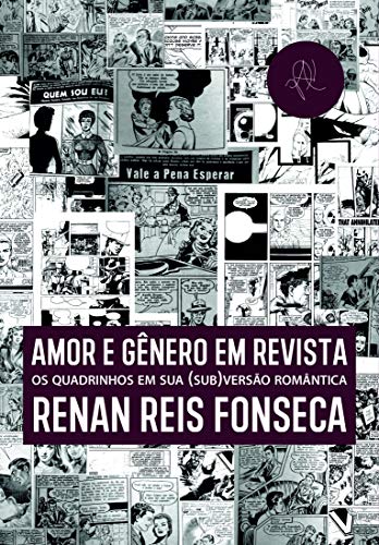 Capa do livro: Amor e gênero em revista: os quadrinhos em sua (sub)versão romântica - Ler Online pdf
