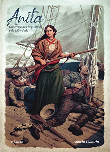 Capa do livro: Anita, Guerreira das Repúblicas e da Liberdade - Ler Online pdf