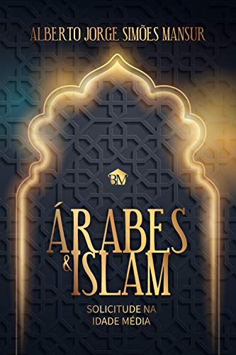 Capa do livro: Árabes & Islam – Solicitude na Idade Média - Ler Online pdf