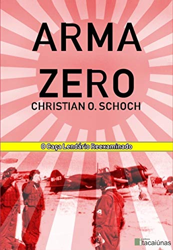 Capa do livro: Arma Zero: O Caça Lendário Reexaminado - Ler Online pdf