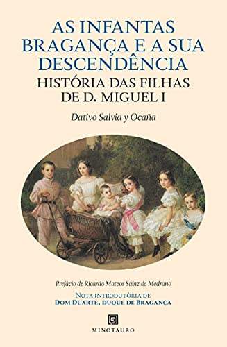 Capa do livro: As Infantas de Bragança e a Sua Descendência – História das Filhas de D. Miguel I - Ler Online pdf