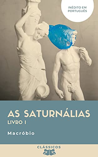 Livro PDF As Saturnálias: Livro I (Clássicos)