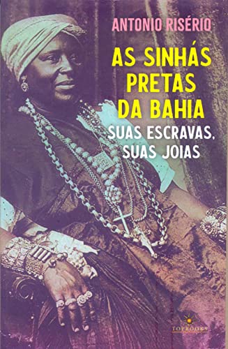 Capa do livro: As sinhás pretas da Bahia: Suas escravas, suas joias - Ler Online pdf