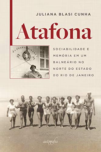 Capa do livro: Atafona: sociabilidade e memória em um balneário no norte do estado do Rio de Janeiro - Ler Online pdf