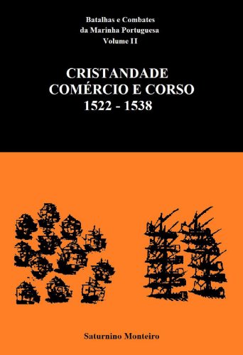 Capa do livro: Batalhas e Combates da Marinha Portuguesa – Volume II – Cristandade, Comércio e Corso 1522-1538 - Ler Online pdf