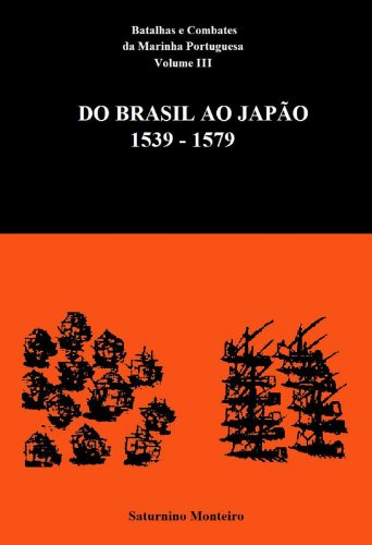 Capa do livro: Batalhas e Combates da Marinha Portuguesa – Volume III – Do Brasil ao Japão 1539-1579 - Ler Online pdf