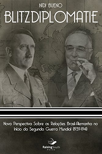 Capa do livro: Blitzdiplomatie: Nova Perspectiva Sobre as Relações Brasil-Alemanha no Início da Segunda Guerra Mundial (1939-1941) - Ler Online pdf