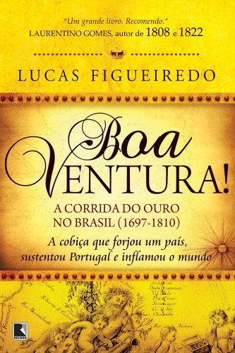 Capa do livro: Boa Ventura!: A corrida do ouro no Brasil (1697-1810) - Ler Online pdf