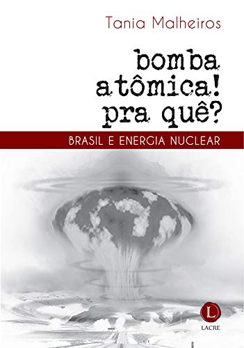 Capa do livro: Bomba atômica? Pra quê! Brasil e energia nuclear - Ler Online pdf