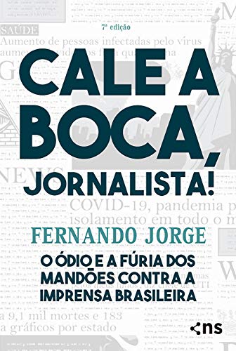 Capa do livro: Cale a boca, jornalista!: O ódio e a fúria dos mandões contra a imprensa brasileira - Ler Online pdf
