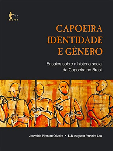Livro PDF: Capoeira, identidade e gênero: ensaios sobre a história social da capoeira no Brasil