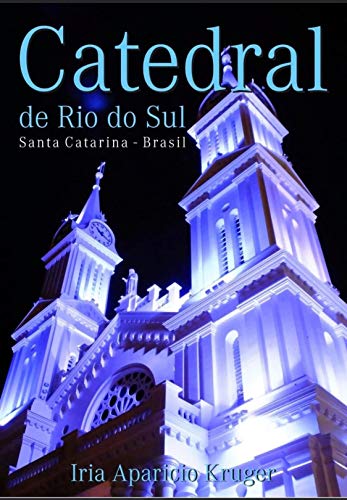Capa do livro: CATEDRAL DE RIO DO SUL SANTA CATARINA: 50 anos de Diocese - Ler Online pdf
