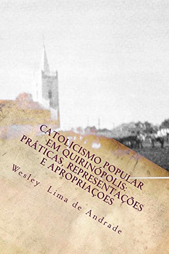 Capa do livro: Catolicismo Popular em Quirinópolis: práticas, representações e apropriações - Ler Online pdf