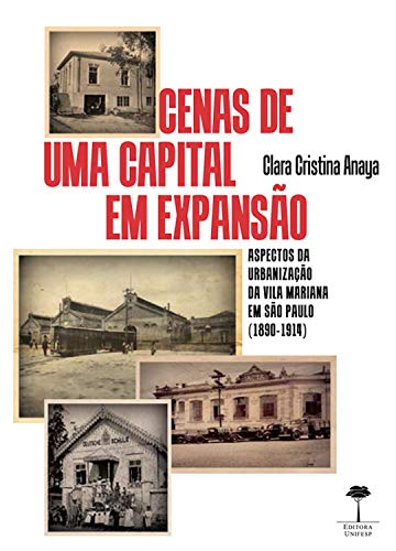 Capa do livro: Cenas de uma capital em expansão: Aspectos da Urbanização da Vila Mariana em São Paulo (1890-1914) - Ler Online pdf