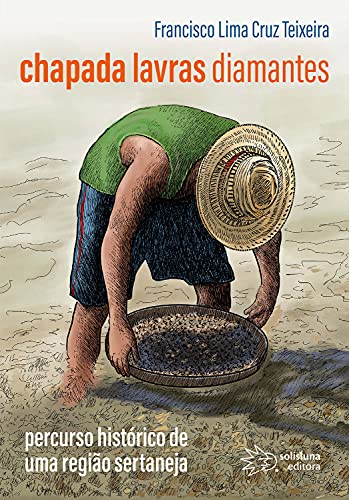 Capa do livro: Chapada, Lavras e Diamantes: percurso histórico de uma região sertaneja - Ler Online pdf