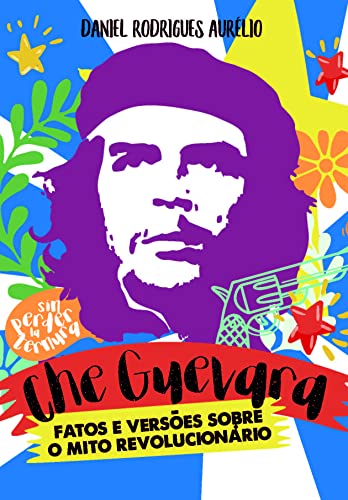 Capa do livro: Che Guevara Fatos e Versões Sobre o Mito Revolucionário (Discovery Publicações) - Ler Online pdf