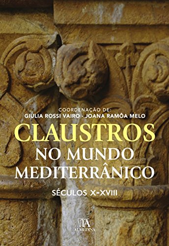 Capa do livro: Claustros no Mundo Mediterrânico. Séculos X – XVIII - Ler Online pdf