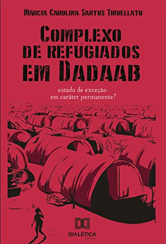 Capa do livro: Complexo de refugiados em Dadaab: estado de exceção em caráter permanente? - Ler Online pdf