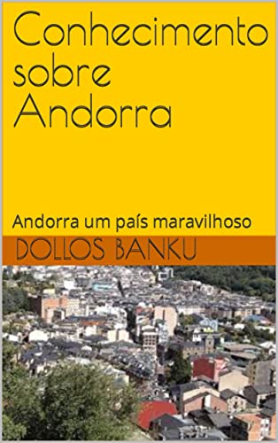 Livro PDF Conhecimento sobre Andorra: Andorra um país maravilhoso