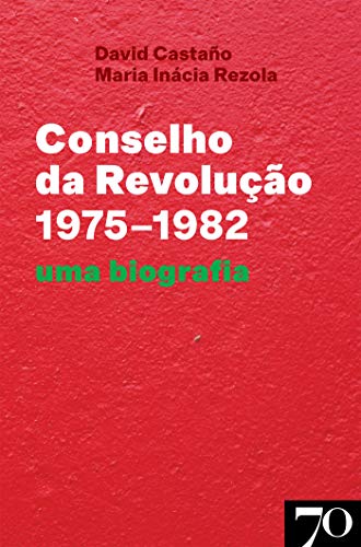 Capa do livro: Conselho da Revolução (1975-1982) – Uma Biografia - Ler Online pdf